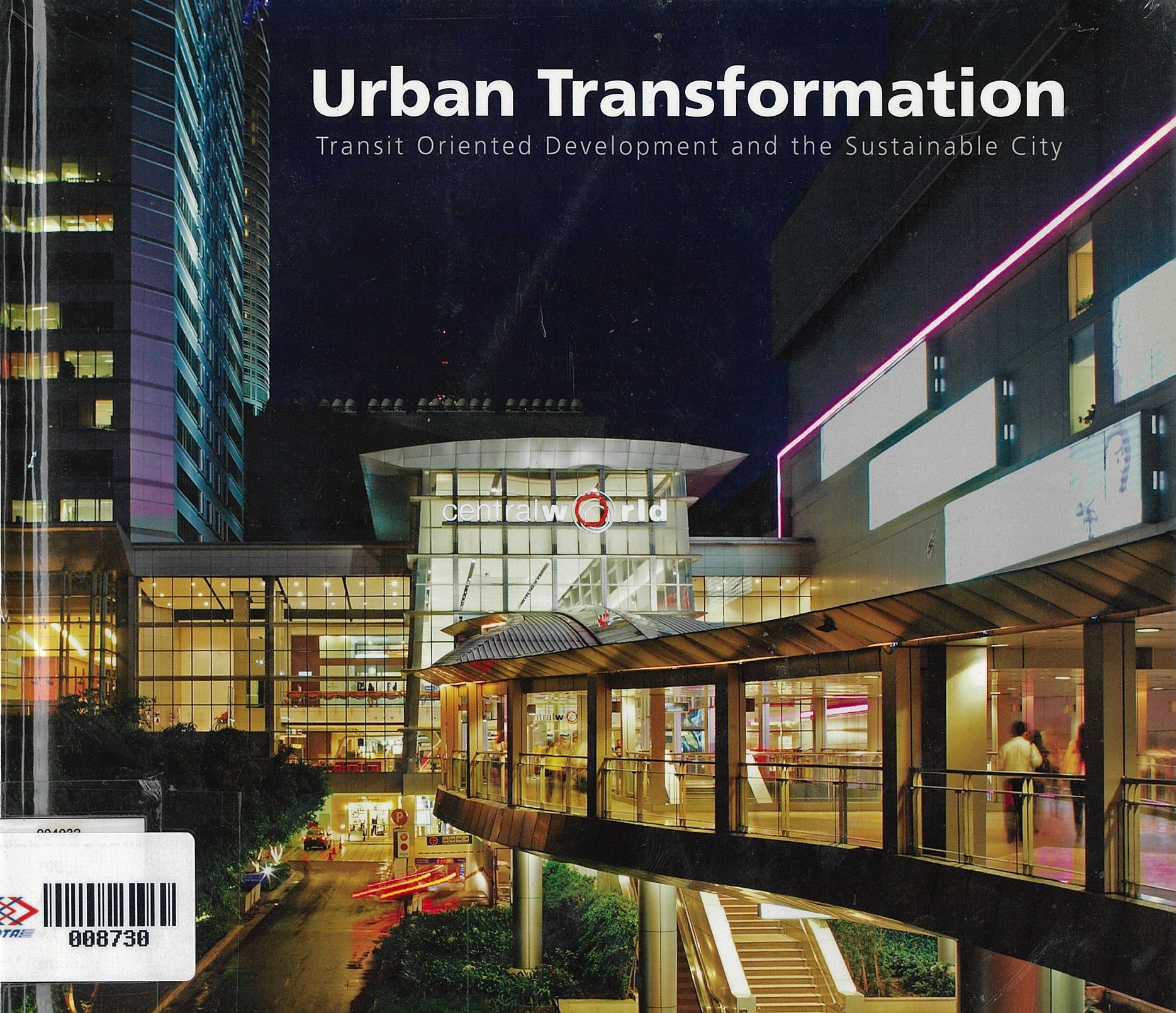Urban Transformation : Transit Oriented Development and the Sustainable City